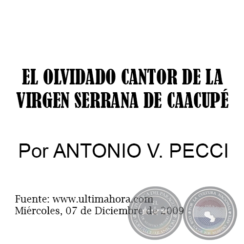 EL OLVIDADO CANTOR DE LA VIRGEN SERRANA DE CAACUPÉ - Por ANTONIO V. PECCI - Miércoles, 07 de Diciembre de 2009
